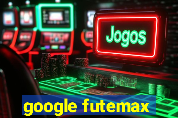 google futemax